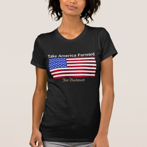 American Flag Take America Forward Not Backward T_Shirt