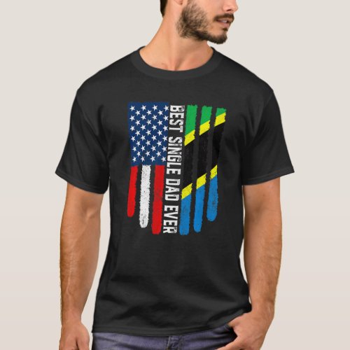 American Flag  Tanzania Flag Best Single Dad Ever T_Shirt