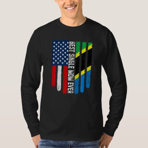 American Flag  Tanzania Flag Best Single Mom Ever T_Shirt