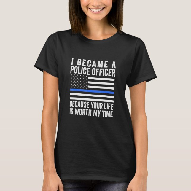 American Flag Thin Blue Line Your Life Is Worth My T-Shirt (Front)