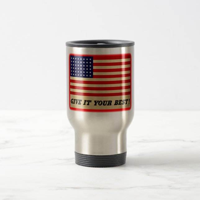 American Flag Travel Mug - Give It Your Best! (Center)