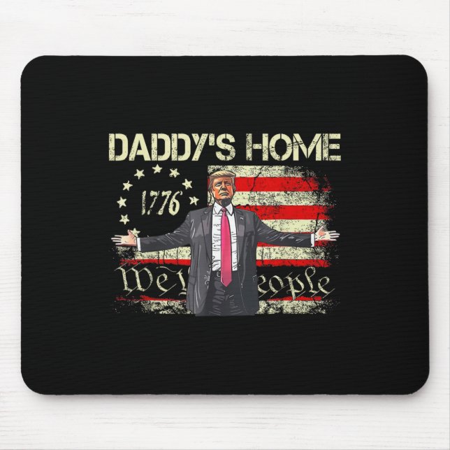 American Flag Trump 2024 Daddy's Home We The Peopl Mouse Pad (Front)