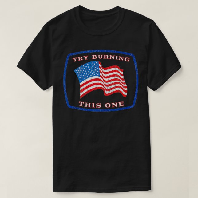 American Flag Try Burning This One Conservative Pa T-Shirt (Design Front)