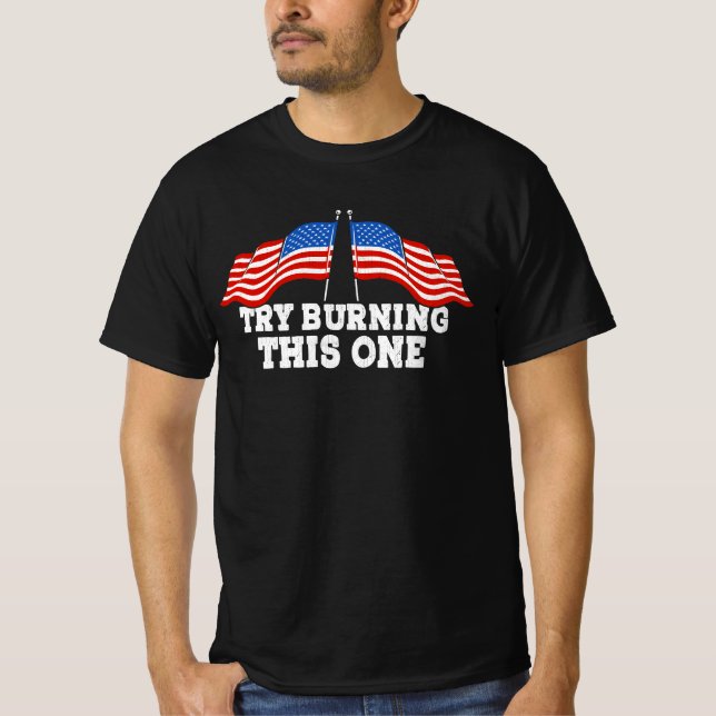 American Flag Try Burning This One Independence Da T-Shirt (Front)