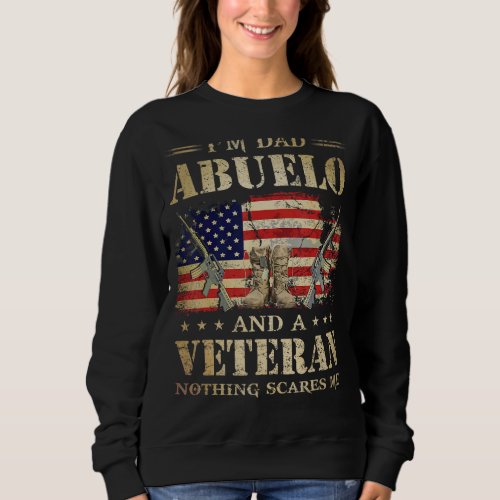 American Flag Veterans Day Im A Dad Abuelo And A  Sweatshirt