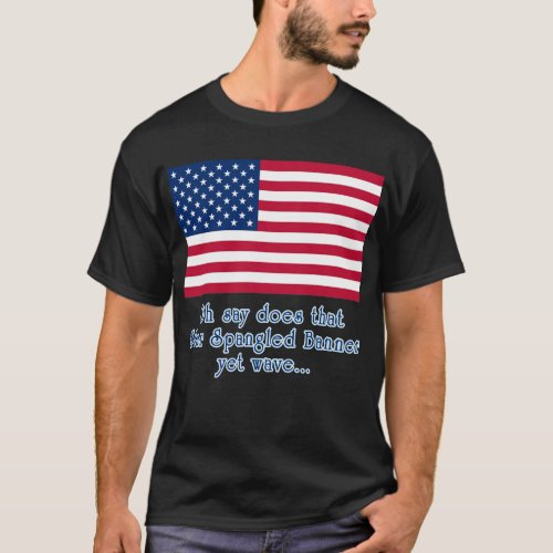 American Flag with Star Spangled Banner Quote T_Shirt