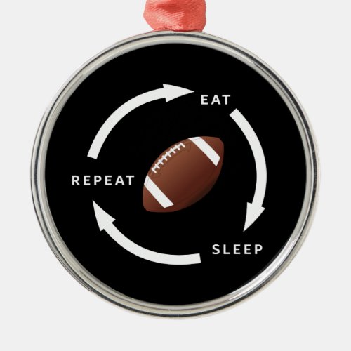 American Football Eat Sleep Repeat Sports Fan Role Metal Ornament