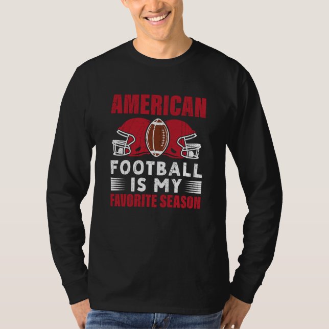 American Football Is My Favorite Season Football P T-Shirt (Front)