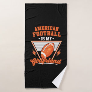 American Football Is My Girlfriend Bath Towel