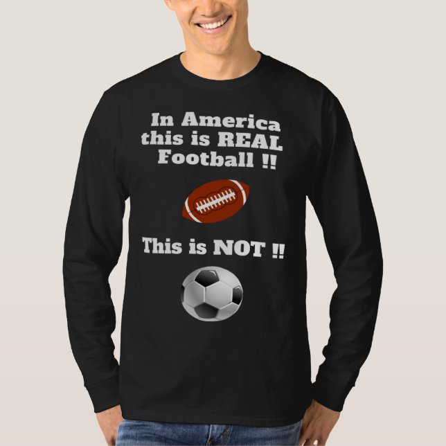 American football is the real football T-Shirt (Front)