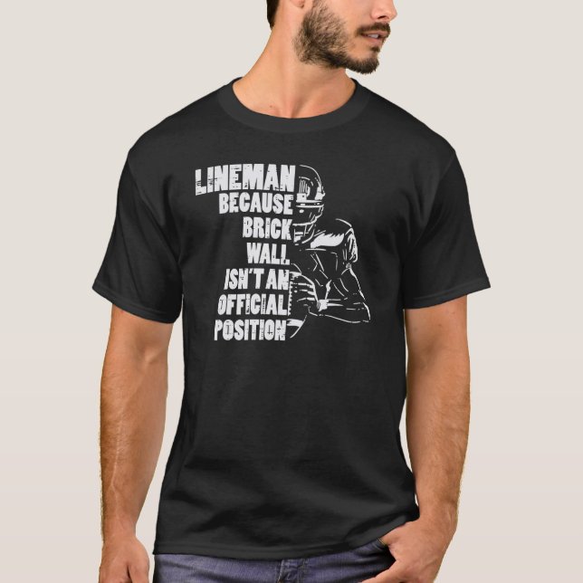 American Football Lineman Because Brick Wall  Play T-Shirt (Front)