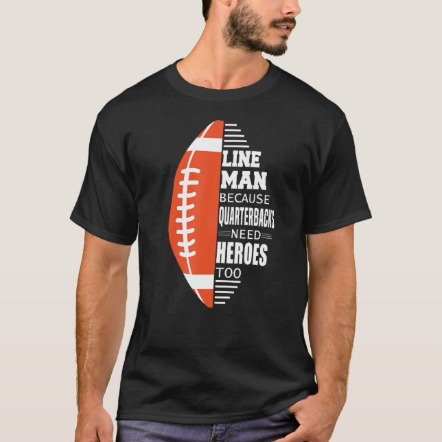 American Football Lineman because Quarterbacks nee T-Shirt (Front)