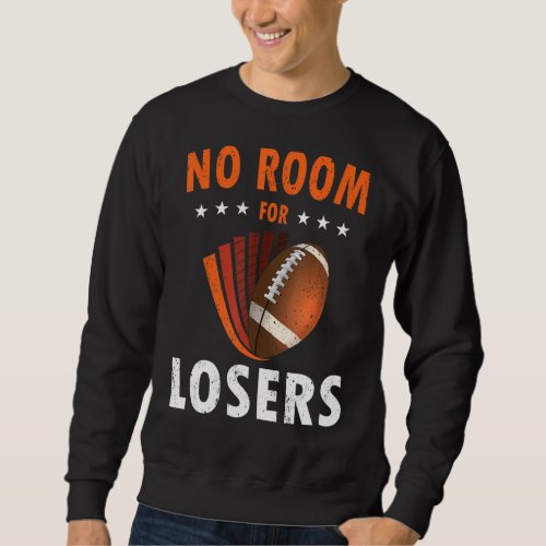 American football no room for losers football play sweatshirt