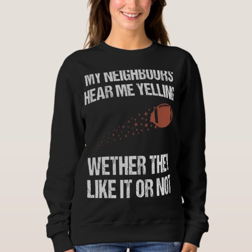 American Football Players Football Fans  Quote 1 Sweatshirt