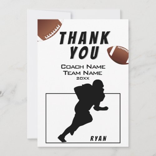 American Football Thank you Coach Card - American Football Thank you Coach Card. Football thank you coach card with thank you text, coach name, team name, year, your name and football balls. The card has a black silhouette image of a football player in action. Personalize the card with your text. 
Great thank you card for the football team coach!