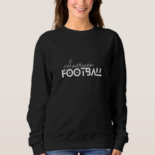 AMERICAN FOOTBALL  Wear your favorite sport Sweatshirt