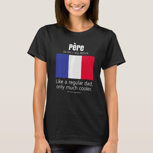 American French Patriot Flag Fathers Day France Da T_Shirt