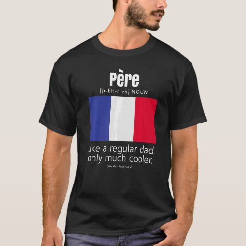 American French Patriot Flag Fathers Day France Da T_Shirt