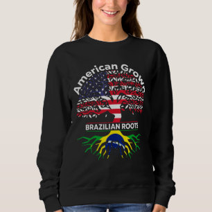 American Grown Brazilian Roots American Brazilian  Sweatshirt