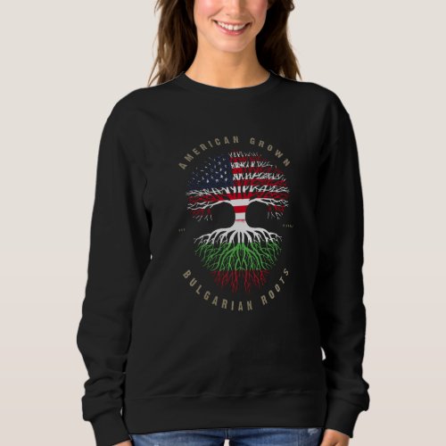 American Grown Bulgarian Heart Love Bulgaria Flag Sweatshirt