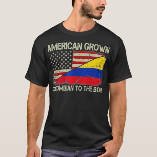American Grown Colombian To The Bone US Colombia F T_Shirt
