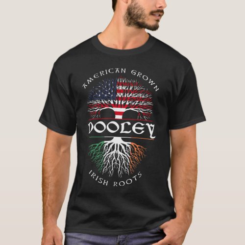 American Grown Irish Roots DOOLEY Irish Name T_Shirt