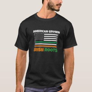 American Grown Irish Roots Flag Funny St. Pattys D T-Shirt