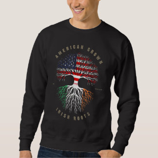American Grown Irish Roots Ireland Flag ST Patrick Sweatshirt