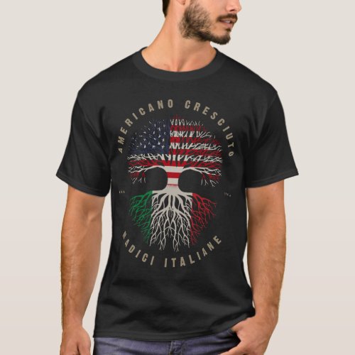 American Grown Italian Roots Italy America Radici T_Shirt