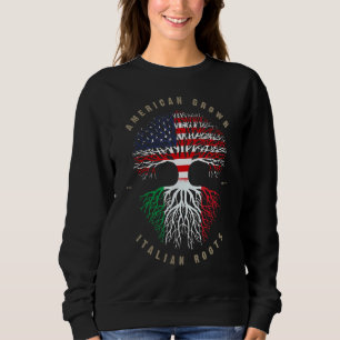 American Grown Italian Roots Italy Flag Sweatshirt