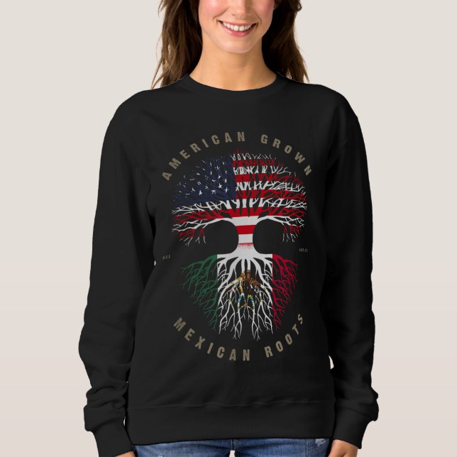 American Grown Mexican Roots Mexico Flag Sweatshirt (Front)