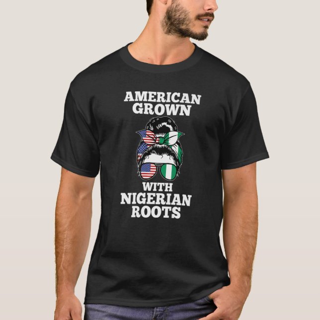 American grown Nigerian roots Nigerian T-Shirt (Front)