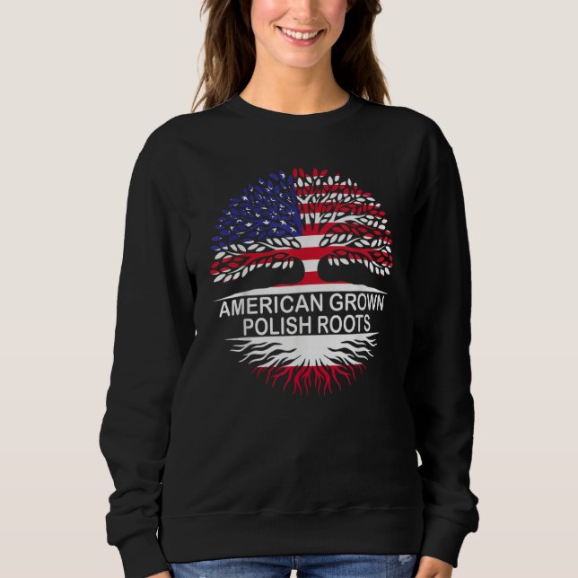 American Grown Polish Roots  Poland Flag Women Men Sweatshirt (Front)