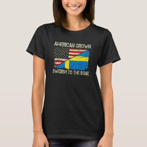 American Grown Swedish To The Bone Us Sweden Flag  T_Shirt
