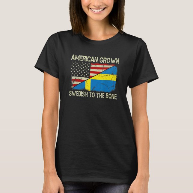 American Grown Swedish To The Bone Us Sweden Flag  T-Shirt (Front)