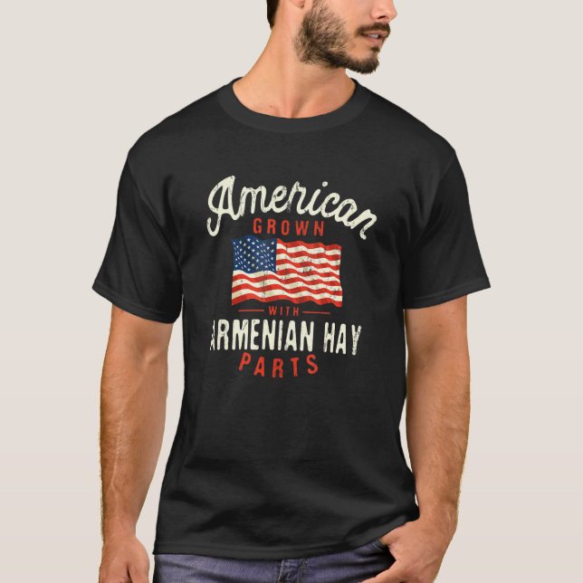 American Grown with Armenian Hay Parts Patriotic N T-Shirt (Front)