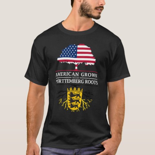 American Grown with Baden Wurttemberg Roots T_Shirt