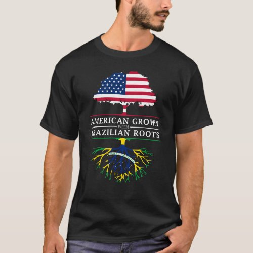 American Grown with Brazilian Roots   Brazil T_Shirt