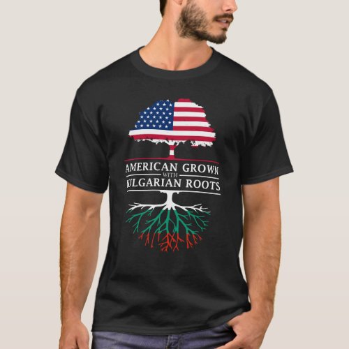American Grown with Bulgarian Roots   Bulgaria T_Shirt