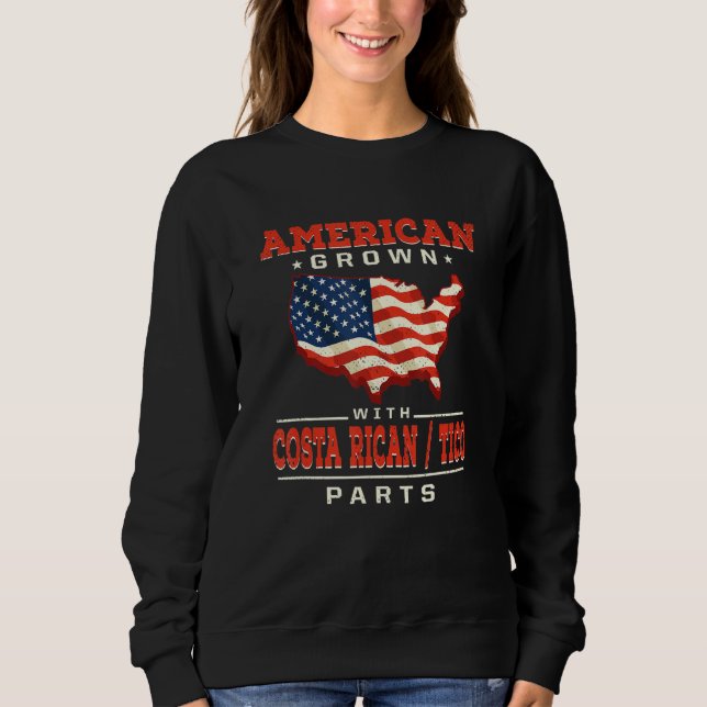 American Grown with Costa Rican Tico Parts Patriot Sweatshirt (Front)