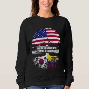 American Grown with Flag South Korean Ecuadorian R Sweatshirt