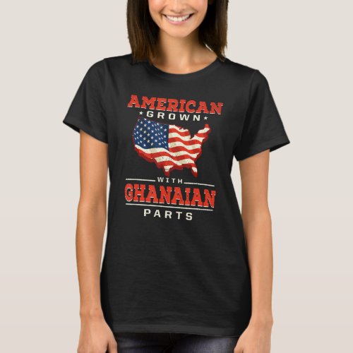 American Grown with Ghanaian Parts Patriotic Ghana T_Shirt