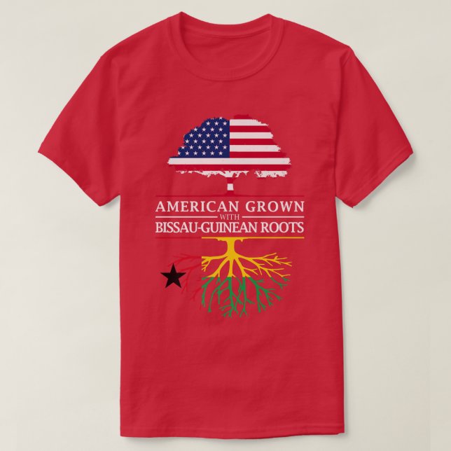 American Grown with Guinean Roots  GuineaBissau  T-Shirt (Design Front)