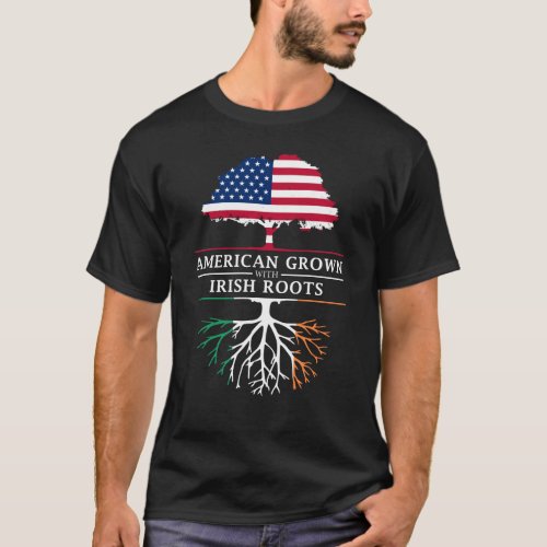 American Grown with Irish Roots   Ireland Design T_Shirt