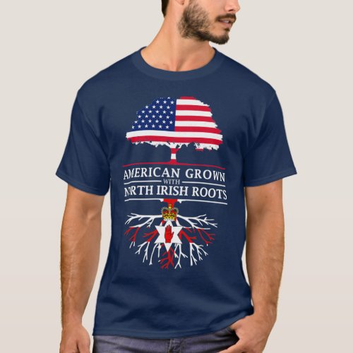 American Grown with Irish Roots Northern Ireland D T_Shirt