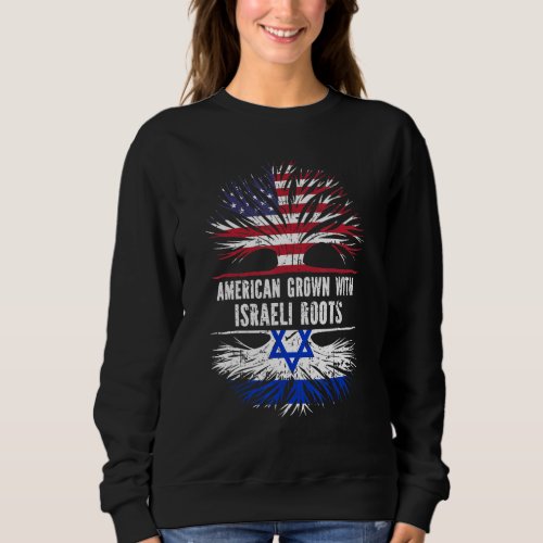 American Grown With Israeli Roots Usa Flag Israel Sweatshirt