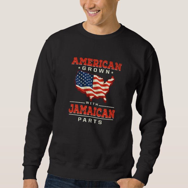 American Grown with Jamaican Parts Patriotic Jamai Sweatshirt (Front)