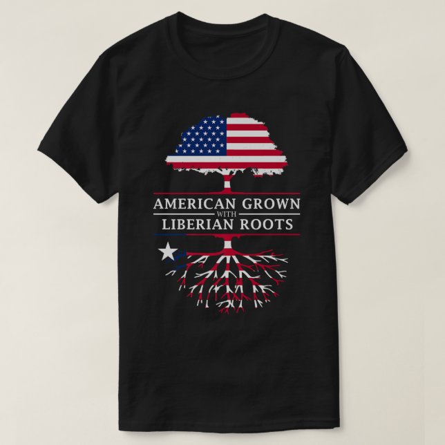 American Grown with Liberian Roots  Liberia  T-Shirt (Design Front)
