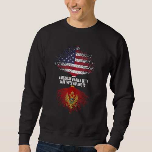 American Grown With Montenegrin Roots Usa Flag Mon Sweatshirt