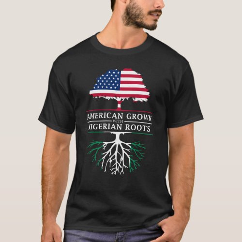 American Grown with Nigerian Roots   Nigeria T_Shirt